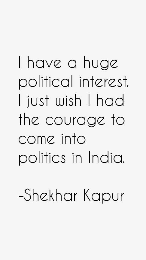 Shekhar Kapur Quotes