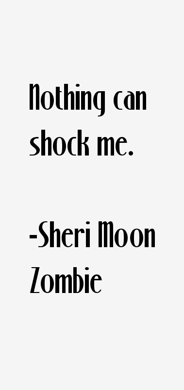 Sheri Moon Zombie Quotes