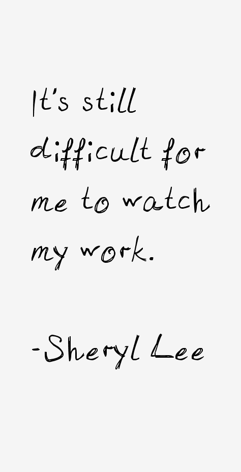 Sheryl Lee Quotes