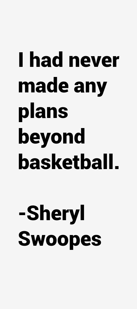 Sheryl Swoopes Quotes