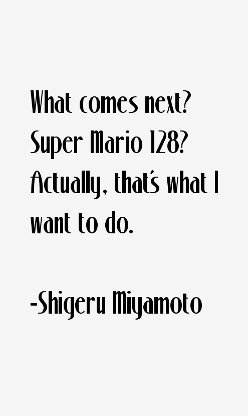 Shigeru Miyamoto Quotes