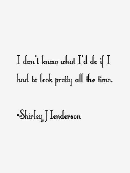 Shirley Henderson Quotes