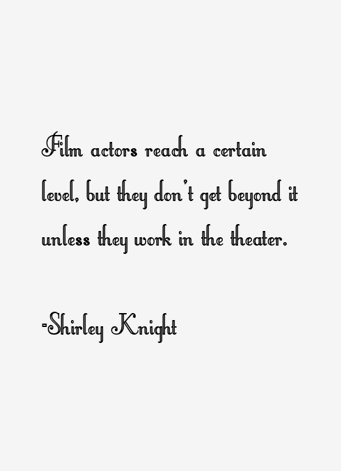 Shirley Knight Quotes