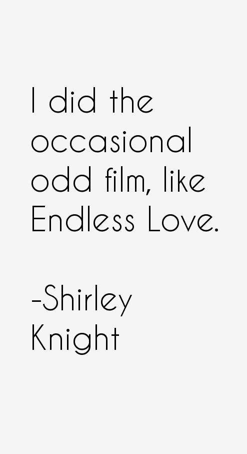 Shirley Knight Quotes