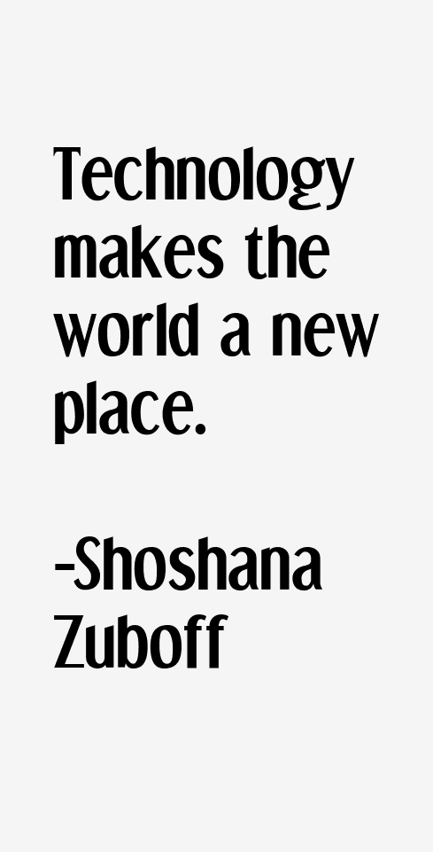 Shoshana Zuboff Quotes