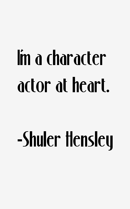 Shuler Hensley Quotes