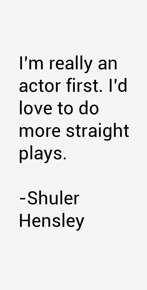 Shuler Hensley Quotes