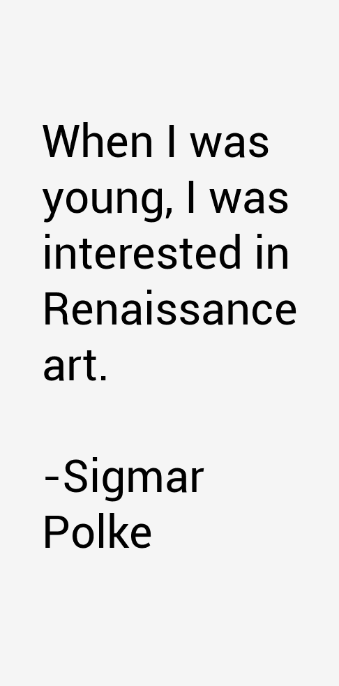 Sigmar Polke Quotes