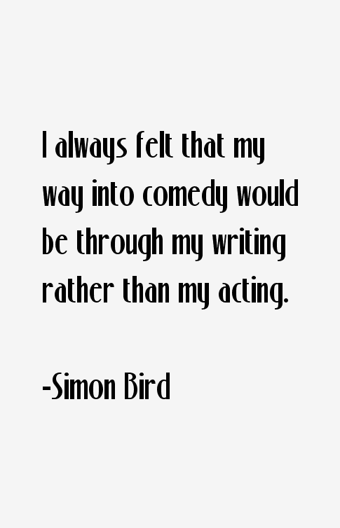 Simon Bird Quotes