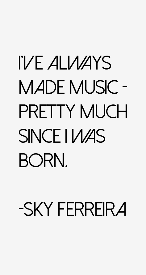 Sky Ferreira Quotes