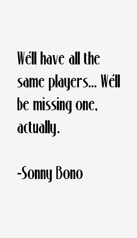 Sonny Bono Quotes