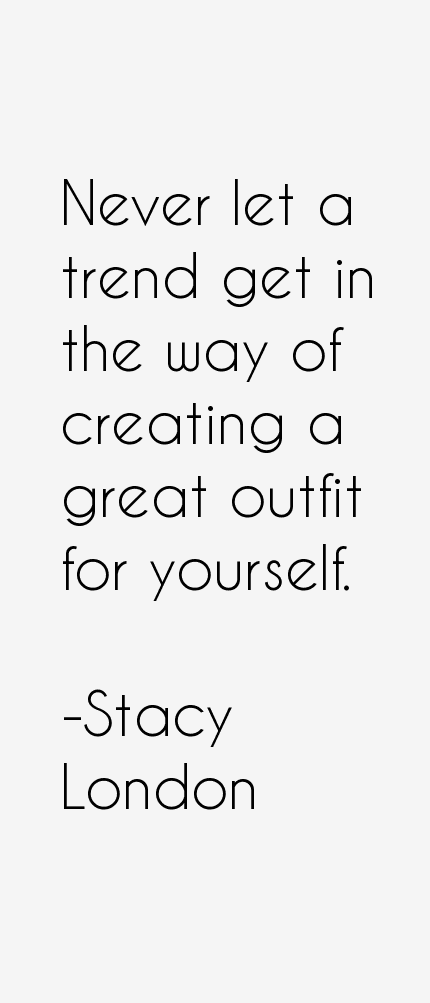 Stacy London Quotes