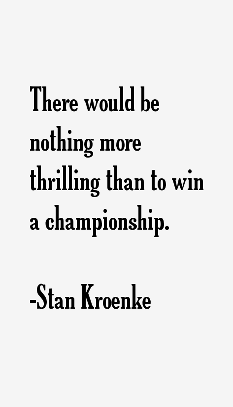Stan Kroenke Quotes