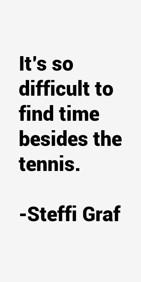 Steffi Graf Quotes