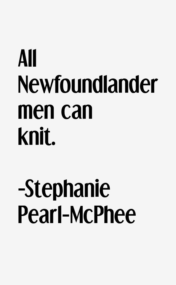 Stephanie Pearl-McPhee Quotes