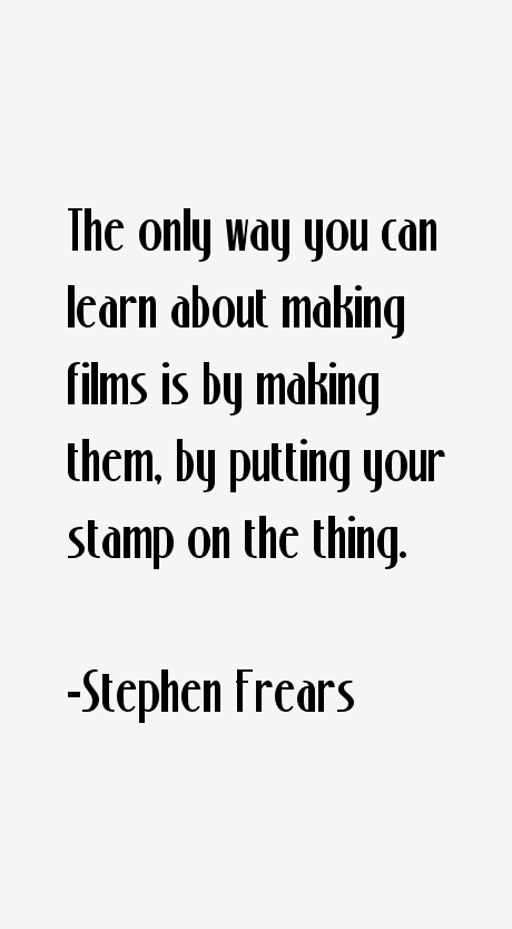 Stephen Frears Quotes