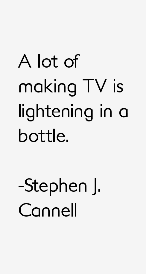 Stephen J. Cannell Quotes