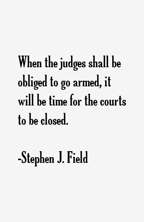 Stephen J. Field Quotes