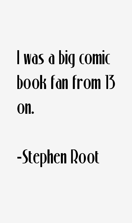 Stephen Root Quotes