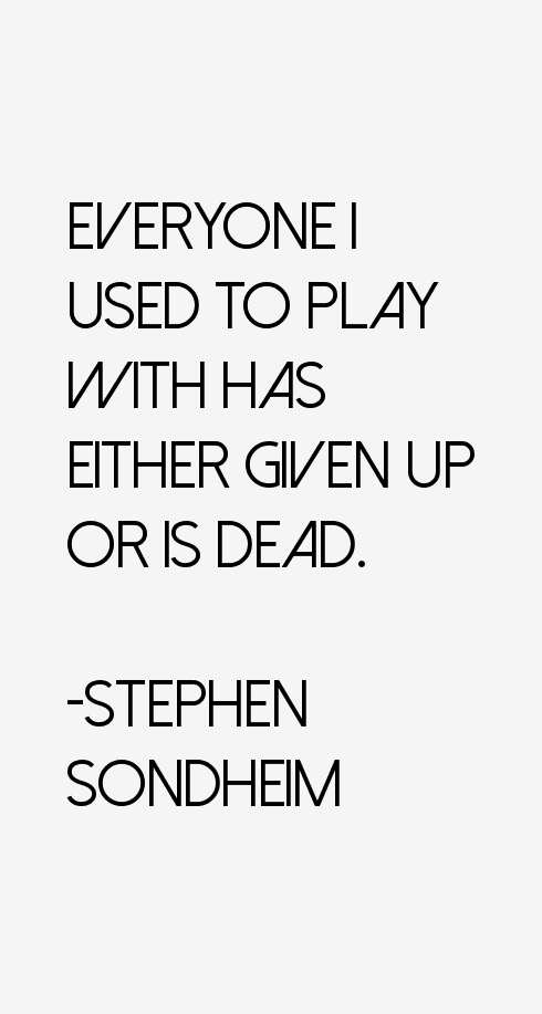 Stephen Sondheim Quotes
