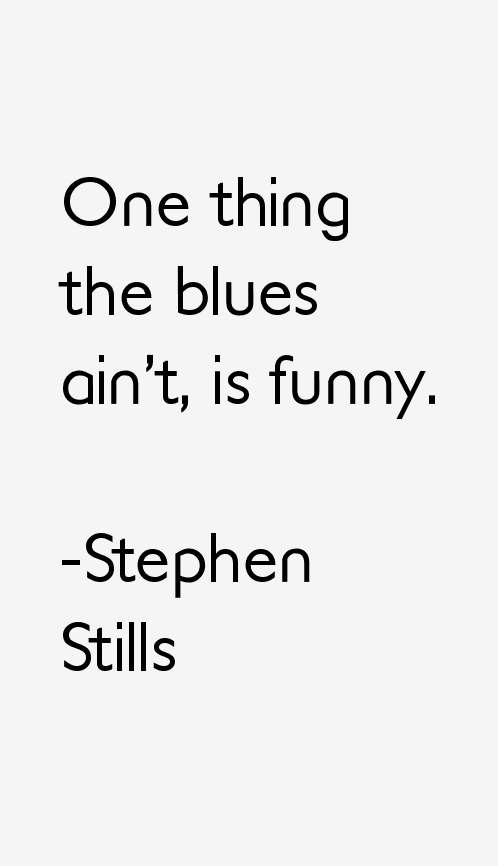 Stephen Stills Quotes