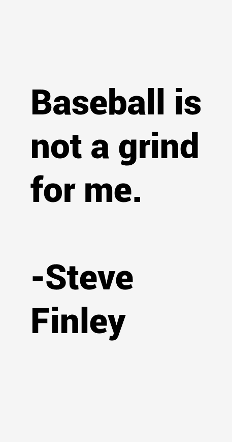 Steve Finley Quotes