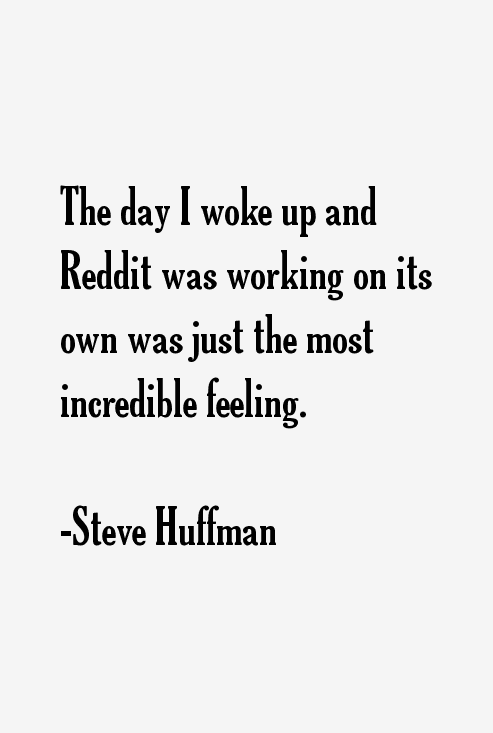 Steve Huffman Quotes