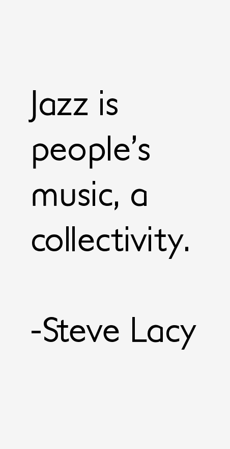 Steve Lacy Quotes