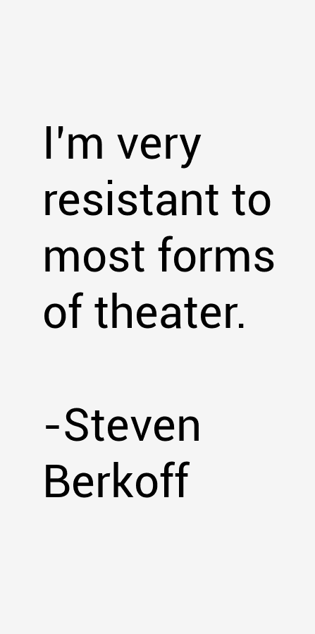 Steven Berkoff Quotes