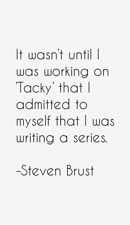 Steven Brust Quotes