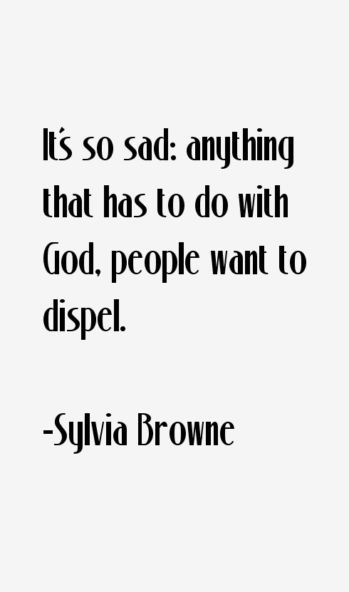 Sylvia Browne Quotes