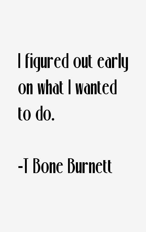 T Bone Burnett Quotes