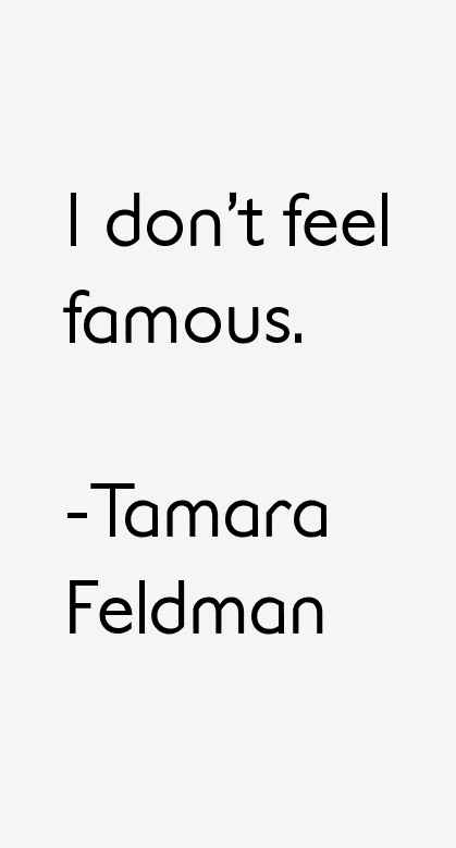 Tamara Feldman Quotes