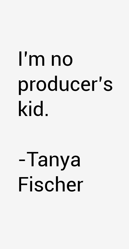 Tanya Fischer Quotes