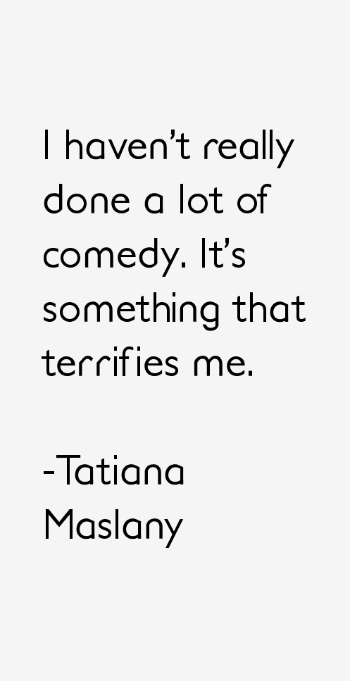 Tatiana Maslany Quotes