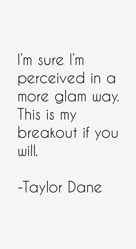Taylor Dane Quotes