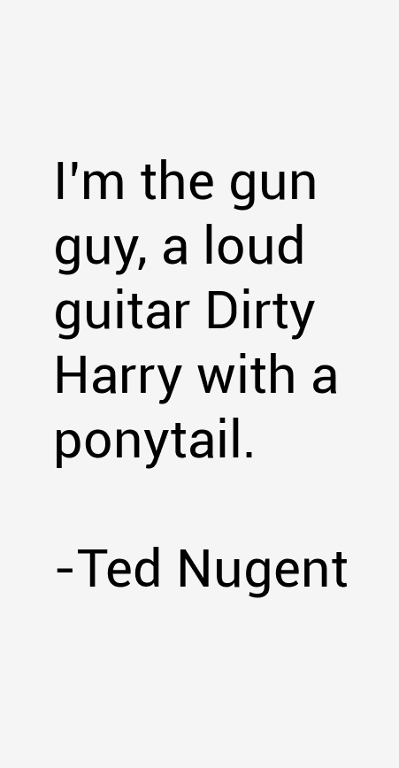 Ted Nugent Quotes
