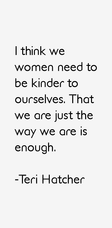Teri Hatcher Quotes