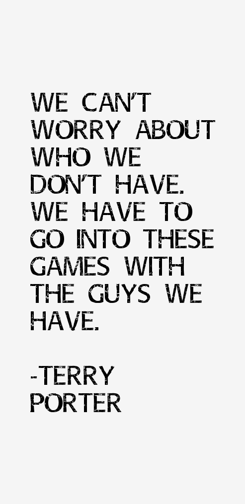 Terry Porter Quotes