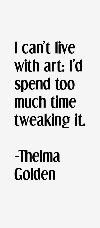 Thelma Golden Quotes