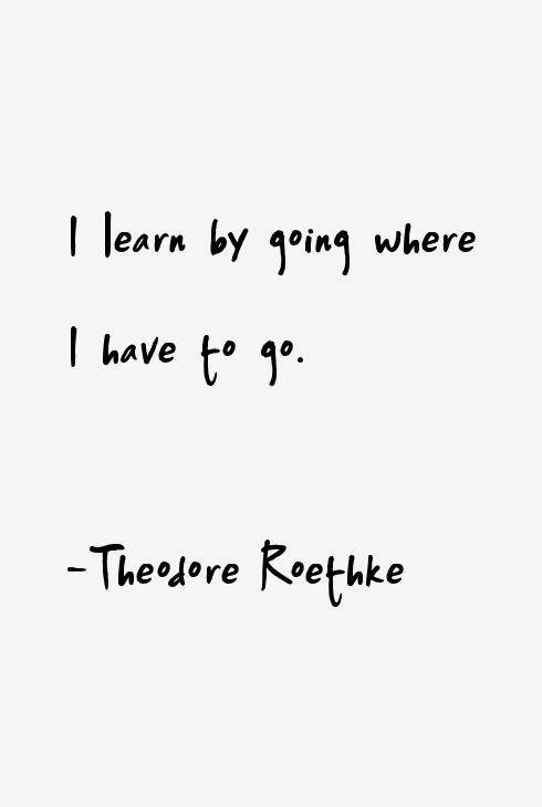 Theodore Roethke Quotes