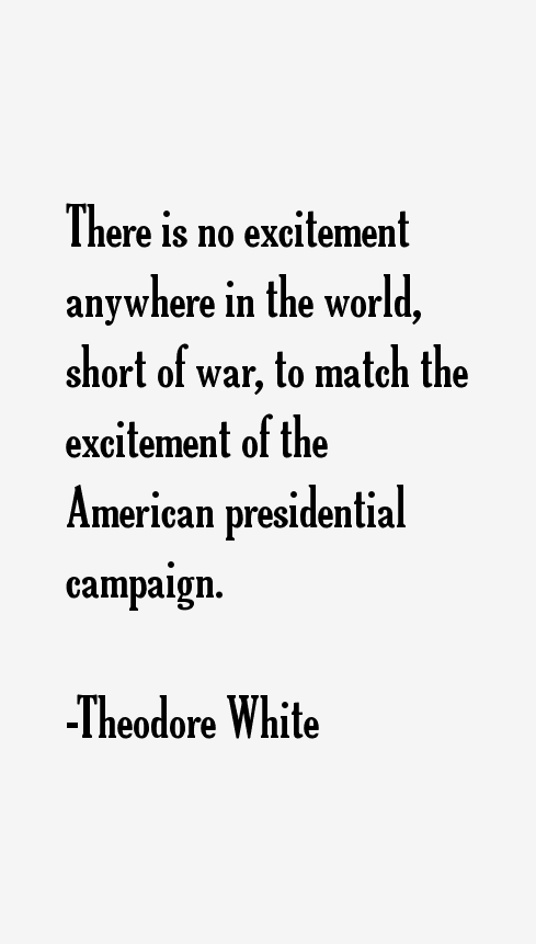 Theodore White Quotes