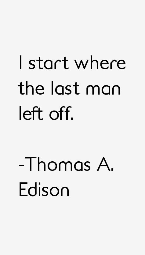 Thomas A. Edison Quotes