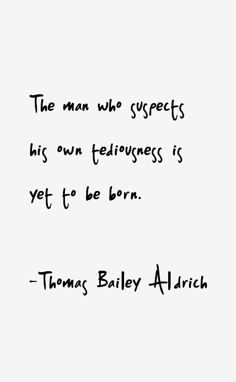 Thomas Bailey Aldrich Quotes & Sayings