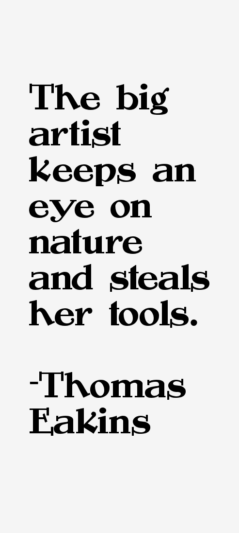 Thomas Eakins Quotes