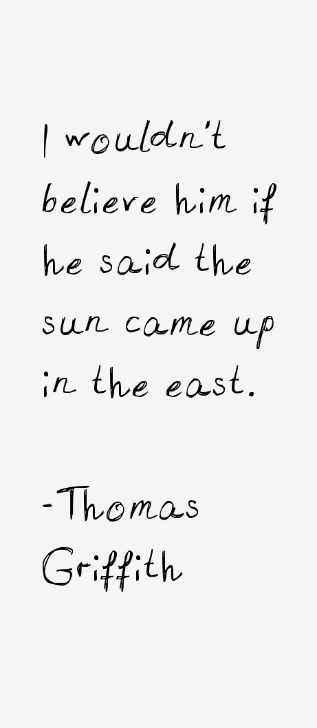 Thomas Griffith Quotes