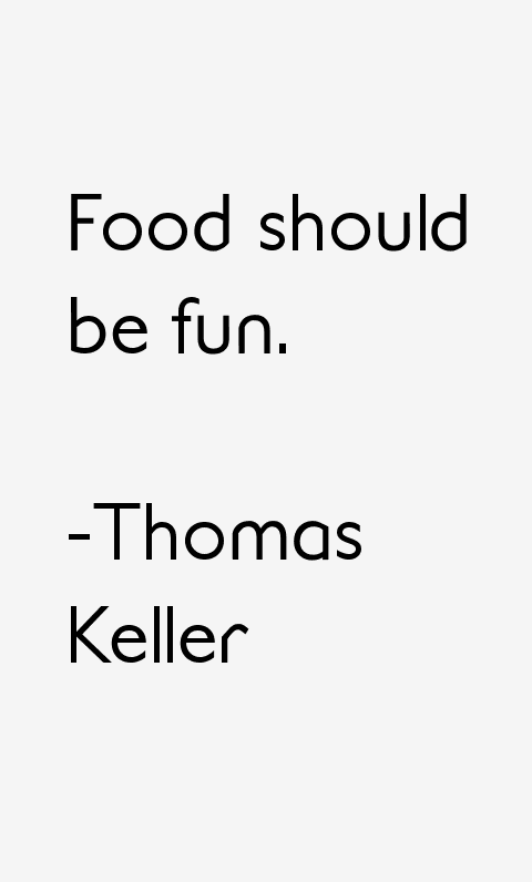 Thomas Keller Quotes