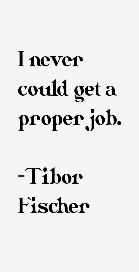 Tibor Fischer Quotes