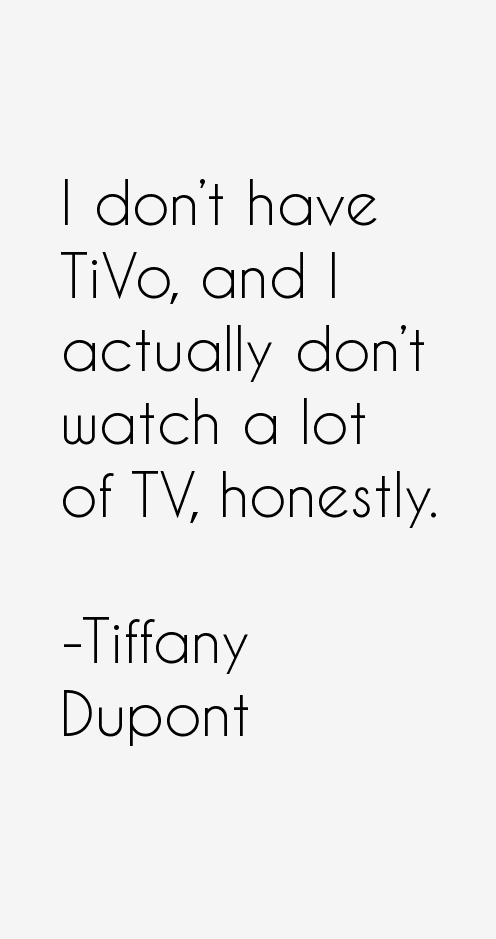 Tiffany Dupont Quotes