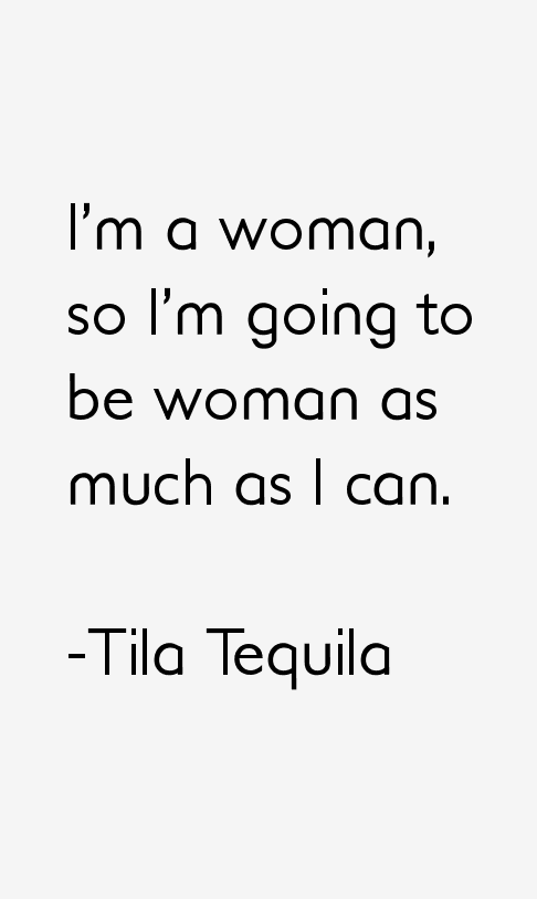 Tila Tequila Quotes